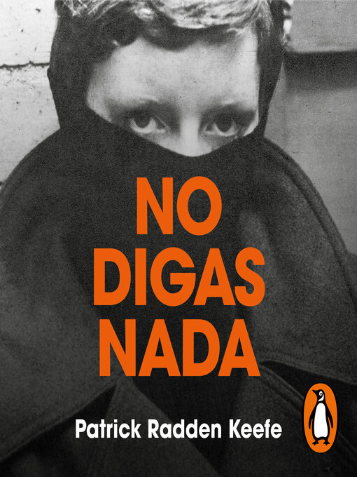 Title details for No digas nada by Patrick Radden Keefe - Available